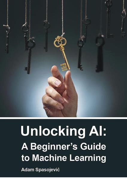 Unlocking AI: A Beginner's Guide to Machine Learning
