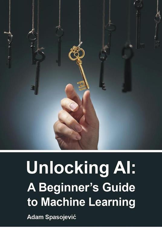 Unlocking AI: A Beginner's Guide to Machine Learning