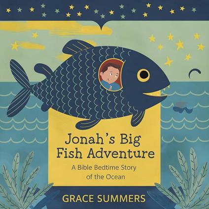 Jonah’s Big Fish Adventure: A Bible Bedtime Story of the Ocean - Grace Summers - ebook
