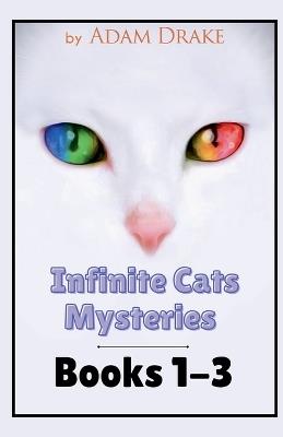 Infinite Cats Cozy Mysteries: Books 1-3 - Adam Drake - cover