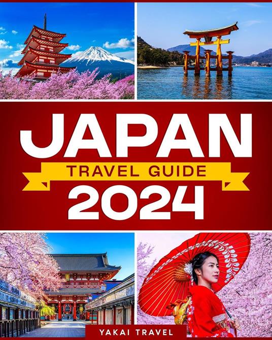 Japan Travel Guide 2024 - A Comprehensive Journey Through Culinary Delights, Scenic Routes, and Cultural Treasures for All Explorers