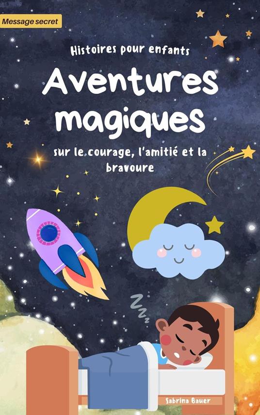 Histoires à dormir debout pour les enfants: Aventures magiques de courage, d'amitié et de bravoure - Sabrina Bauer - ebook