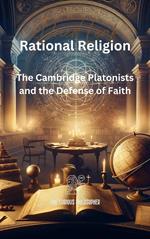 Rational Religion: The Cambridge Platonists and the Defense of Faith