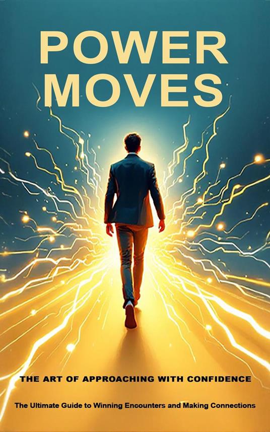 Power Moves: The Art of Approaching with Confidence