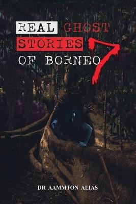 Real Ghost Stories of Borneo 7 - Aammton Alias - cover