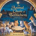 The Animal Choir of Bethlehem: 5 Bedtime Stories of the First Christmas