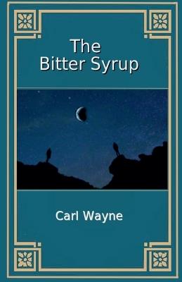 The Bitter Syrup - Carl Wayne - cover
