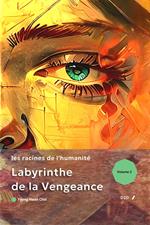 Labyrinthe de la vengeance : les racines de l'humanité