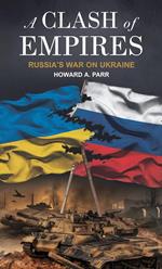 A Clash of Empires Russia's War on Ukraine