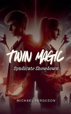 Twin Magic: Syndicate Showdown - Michael Ferguson - cover