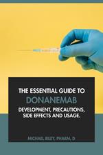 The Essential Guide to Donanemab: Development, Precautions, Side Effects and Usage