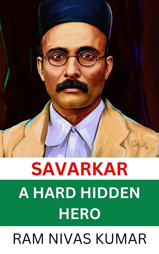 Savarkar A Hard Hidden Hero