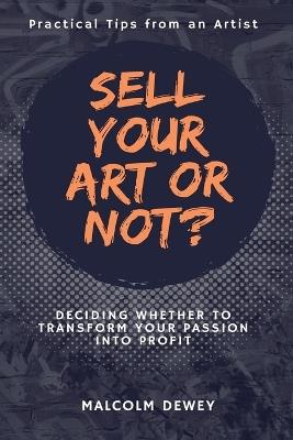 Sell Your Art or Not? - Malcolm Dewey - cover