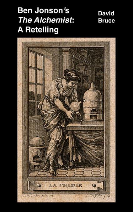 Ben Jonson’s The Alchemist: A Retelling