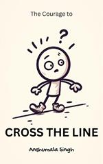 The Courage to Cross the Line