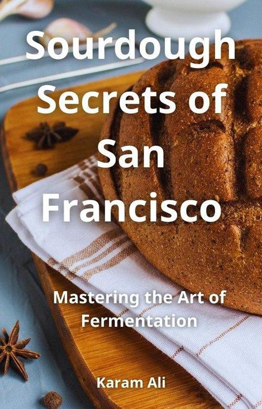 Sourdough Secrets of San Francisco