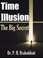 Time Illusion- The Big Secret