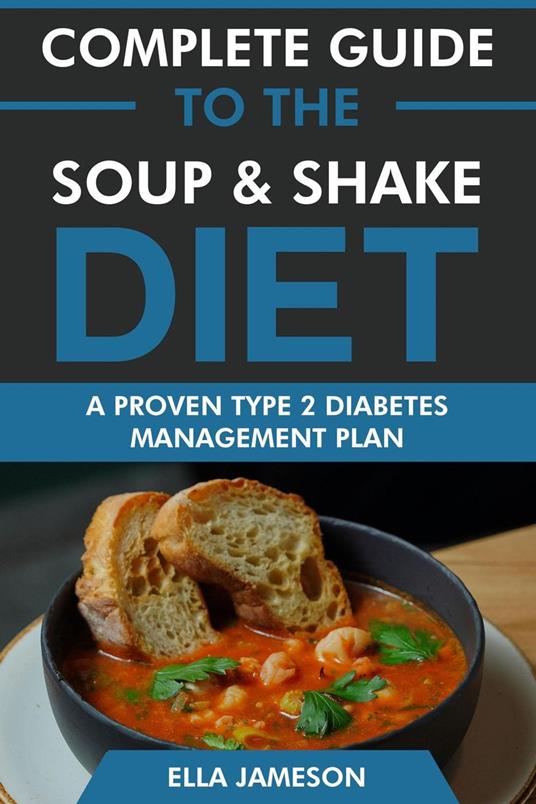 Complete Guide to the Soup & Shake Diet: A Proven Type 2 Diabetes Management Diet Plan