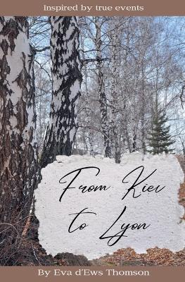 Kiev to Lyon - Eva D'Ews Thomson - cover
