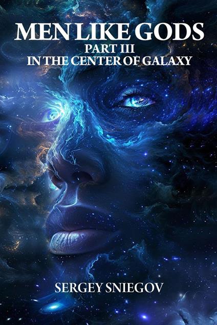 Men Like Gods; Part III; In the Center of Galaxy