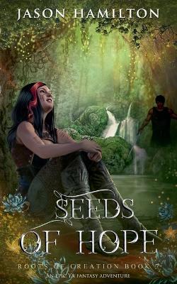 Seeds of Hope: An Epic YA Fantasy Adventure - Jason Hamilton - cover