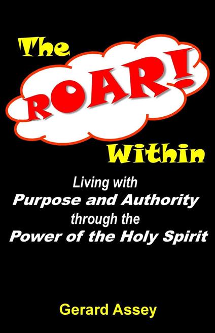 The ROAR Within: Living with Purpose and Authority through the Power of the Holy Spirit