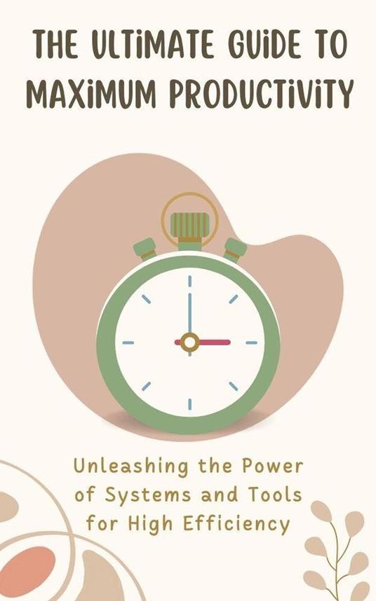 The Ultimate Guide to Maximum Productivity