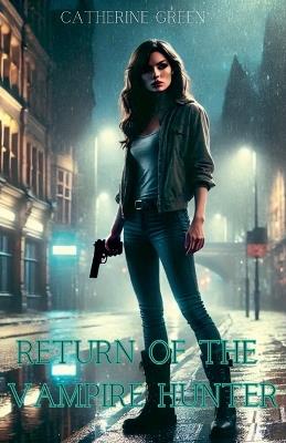 Return of the Vampire Hunter - Catherine Green - cover