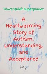 Tom's Quiet Superpower: A Heartwarming Story of Autism, Understanding, and Acceptance