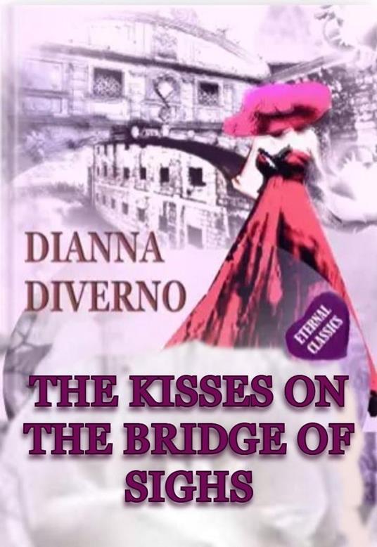 The Kisses On The Bridge Of Sighs