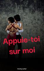 Appuie-toi sur moi