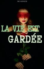 La vie est gard?e