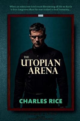 The Utopian Arena - Charles Rice - cover