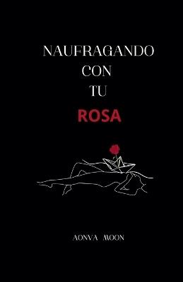 Naufragando con tu rosa - Aonva Moon - cover