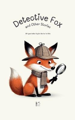 Detective Fox and Other Stories: Bilingual Italian-English Stories for Kids - Pomme Bilingual - cover