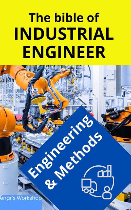 The bible of Industrial Engineer - Engineering and Methods