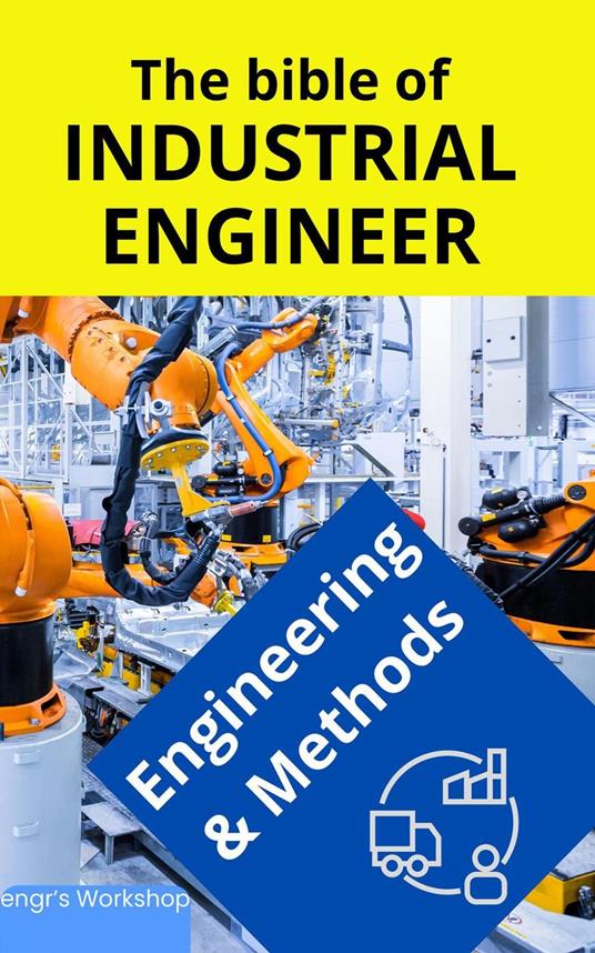 The bible of Industrial Engineer - Engineering and Methods