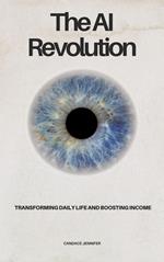 The AI Revolution- Transforming Daily Life and Boosting Income