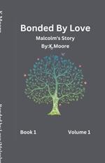 Bonded By Love (Malcolm)