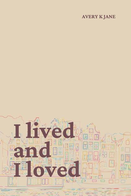 I Lived and I Loved - Avery K Jane - ebook