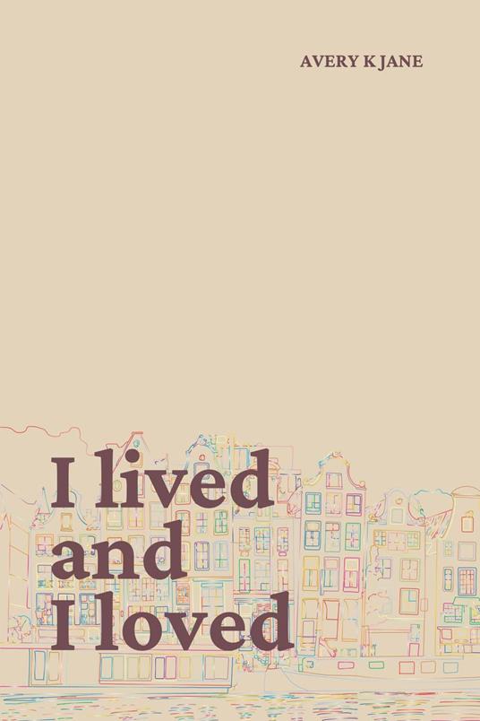 I Lived and I Loved - Avery K Jane - ebook