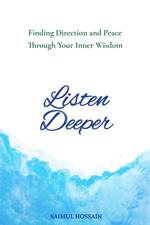 Listen Deeper: Finding Direction and Peace Through Your Inner Wisdom