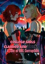 College Girls Claimed and Blacked: A Tale of BBC Corruption (Submit to BBC Book 2)