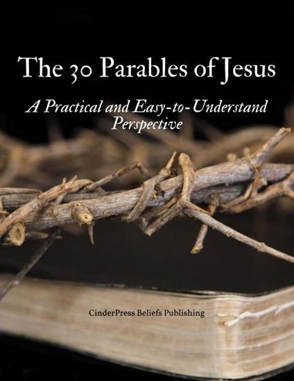The 30 Parables of Jesus Study Book: A Practical and Easy-to-Understand Perspective