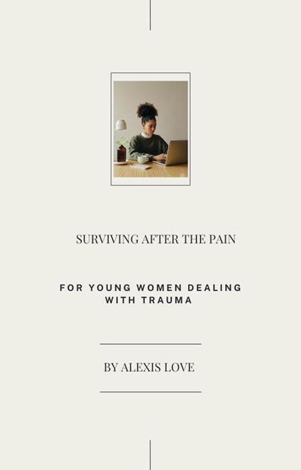 Surviving After the pain: For young women dealing with trauma