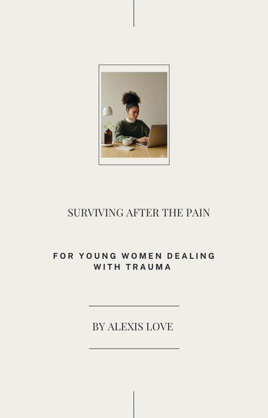 Surviving After the pain: For young women dealing with trauma