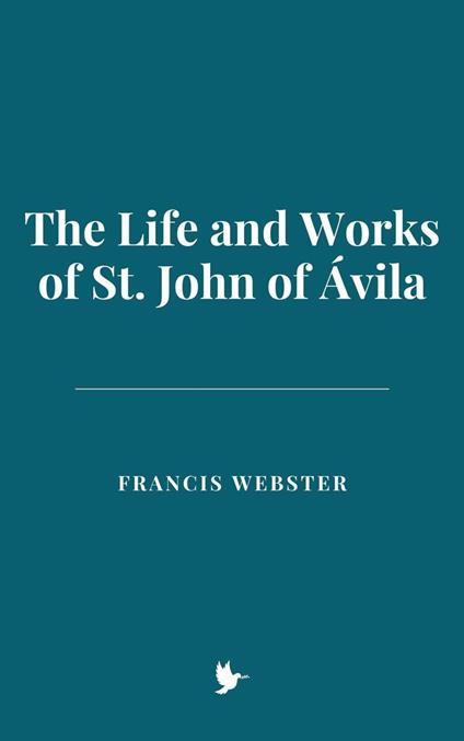 The Life and Works of St. John of Ávila - Francis Webster - ebook