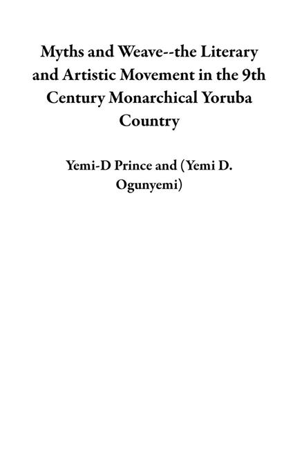 Myths and Weave--the Literary and Artistic Movement in the 9th Century Monarchical Yoruba Country