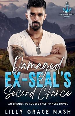 Damaged Ex-SEAL's Second Chance - Lilly Grace Nash - cover