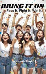 Bring It On – Face It, Fight It, Win It